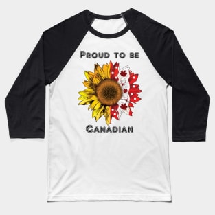 Proud to be Canadian and sunflower Baseball T-Shirt